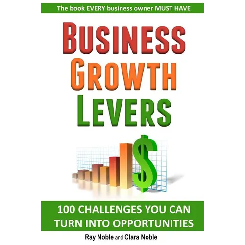 Business Growth Levers: 100 Challenges You Can Turn Into Opportunities