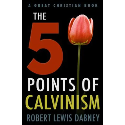 The Five Points of Calvinism