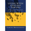 Living with Genuine Tawhid: Witnessing the Signs of God through Quranic Guidance