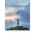 Life With Prayer Is A Life Worth Living!