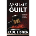 Assume Guilt: A Matt Barlow Mystery