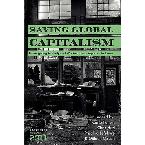 Saving Global Capitalism: Interrogating Austerity and Working Class Responses to Crises