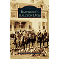 Baltimore's Halcyon Days