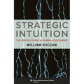 Strategic Intuition: The Creative Spark in Human Achievement