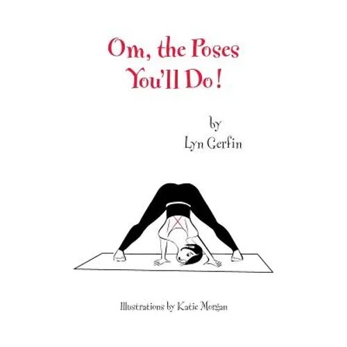 Om, the Poses You'll Do!