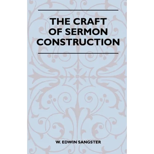 The Craft of Sermon Construction