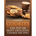 Cookies: The Top 100 Most Delicious Cookie Recipes