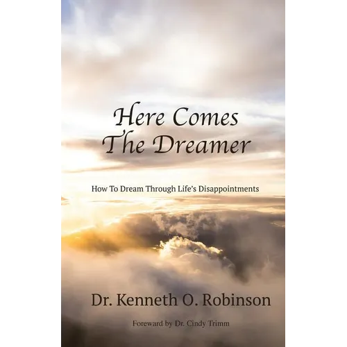 Here Comes the Dreamer: How to Dream Through Life's Disappointments