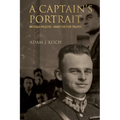 A Captain's Portrait: Witold Pilecki - Martyr for Truth