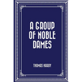 A Group of Noble Dames