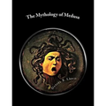 The Mythology of Medusa: A Complete Reference
