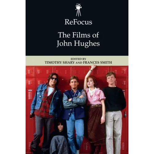 Refocus: The Films of John Hughes