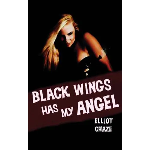 Black Wings Has My Angel: A Classic Noir Novel of Heist, Desire, and Doom