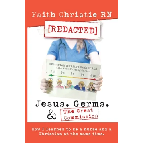 Jesus, Germs, and the Great Commission: How I learned to be a Nurse and a Christian at the same time
