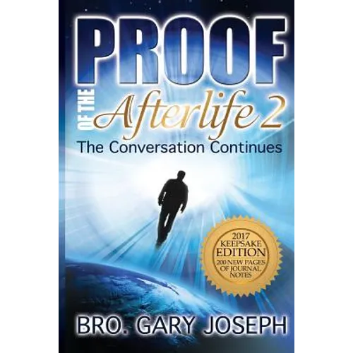 Proof of the Afterlife 2: The Conversation Continues