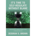 It's Time to Self-Regulate Without Blame: Releasing Addictions and Strongholds