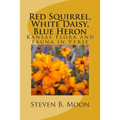 Red Squirrel, White Daisy, Blue Heron: Kansas Flora and Fauna in Verse