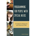 Programming for People with Special Needs: A Guide for Museums and Historic Sites