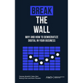 Break the Wall: Why and How to Democratize Digital in Your Business