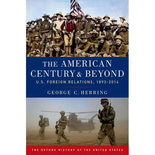 The American Century and Beyond: U.S. Foreign Relations, 1893-2014