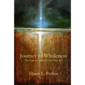 Journey to Wholeness: The Path to God and Your True Self