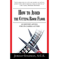 How to Avoid The Cutting Room Floor: an editor's advice for on-camera actors