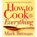 How to Cook Everything--Completely Revised Twentieth Anniversary Edition: Simple Recipes for Great Food