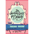 The Insatiable Quest for Beauty: A young woman's guide to overcoming our culture's obsession with perfection