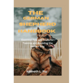 The German Shepherd Handbook: Essential Tips and Tricks for Training and Breeding the Perfect Dog