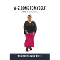 A-Z: Come to Myself: A Shift in Consciousness