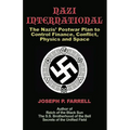 Nazi International: The Nazis' Postwar Plan to Control the Worlds of Science, Finance, Space, and Conflict