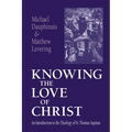 Knowing the Love of Christ: An Introduction to the Theology of St. Thomas Aquinas