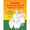 Rumba Guaguanco Variations: 500 tasteful variation combinations for one drummer on two drums
