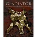 Gladiator: The Complete Guide To Ancient Rome's Bloody Fighters