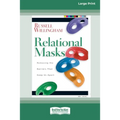Relational Mask: Removing The Barriers That Keep Us Apart (16pt Large Print Edition)