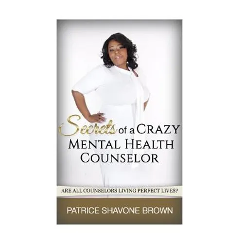 Secrets Of A Crazy Mental Health Counselor