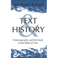 Text and History: Historiography and the Study of the Biblical Text