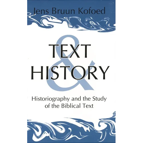 Text and History: Historiography and the Study of the Biblical Text
