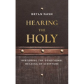 Hearing the Holy: Restoring the Devotional Reading of Scripture