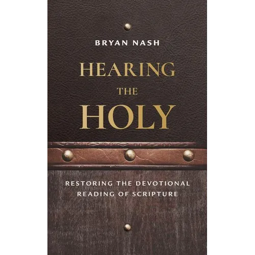 Hearing the Holy: Restoring the Devotional Reading of Scripture