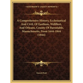 A Comprehensive History, Ecclesiastical And Civil, Of Eastham, Wellfleet, And Orleans, County Of Barnstable, Massachusetts, From 1644-1844 (1844)