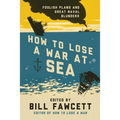 How to Lose a War at Sea