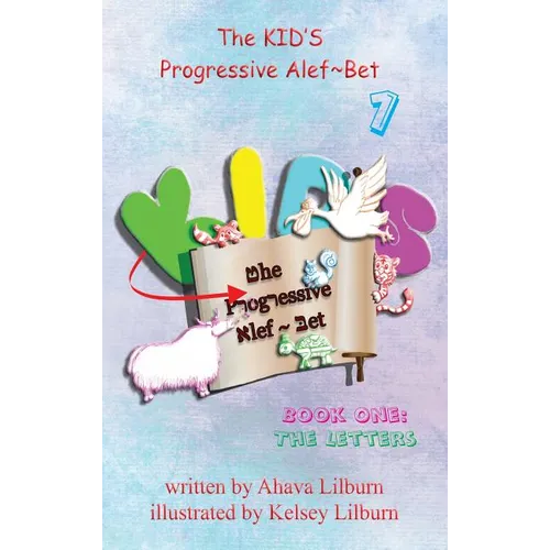 The KID'S Progressive Alef Bet: Book One: The Letters
