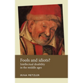 Fools and Idiots?: Intellectual Disability in the Middle Ages
