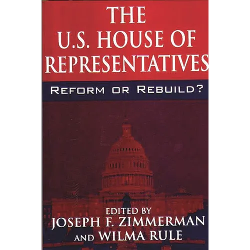 The U.S. House of Representatives: Reform or Rebuild?