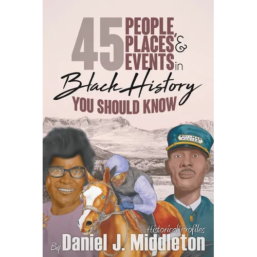 45 People, Places, and Events in Black History You Should Know: Historical Profiles
