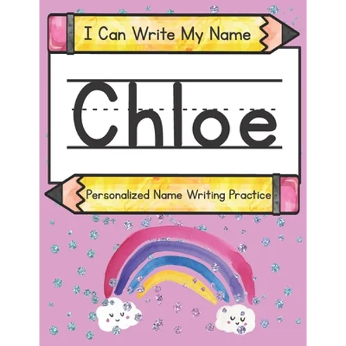 I Can Write My Name: Chloe: Personalized Name Writing Practice