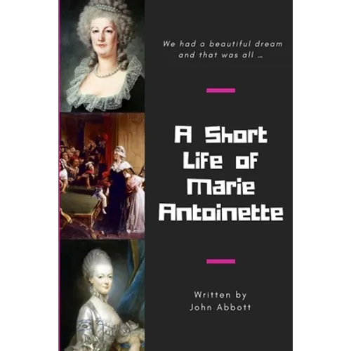 A Short Life of Marie Antoinette