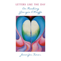 Letters Like the Day: On Reading Georgia O'Keeffe