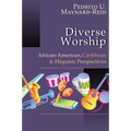 Diverse Worship: African-American, Caribbean and Hispanic Perspectives
